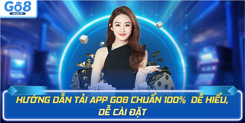 Hướng dẫn tải app Go8 chuẩn 100% dễ hiểu, dễ cài đặt