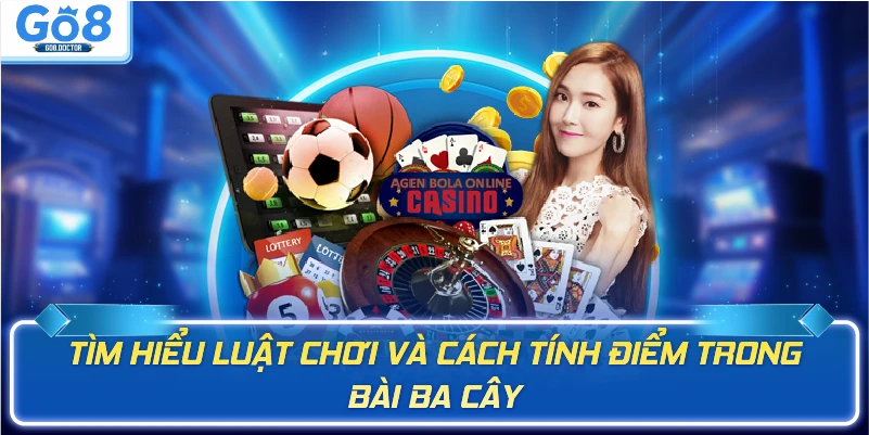 Tìm hiểu luật chơi và cách tính điểm trong game bài ba cây